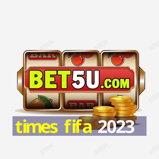 times fifa 2023